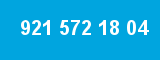 921 572 18 04